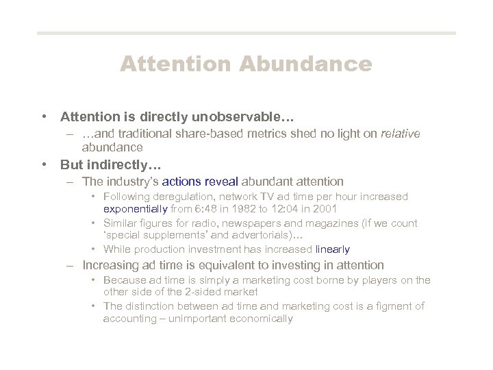 Attention Abundance • Attention is directly unobservable… – …and traditional share-based metrics shed no