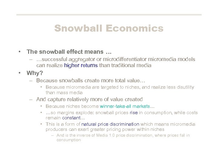 Snowball Economics • The snowball effect means … – …successful aggregator or microdifferentiator micromedia