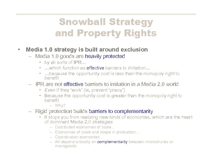 Snowball Strategy and Property Rights • Media 1. 0 strategy is built around exclusion