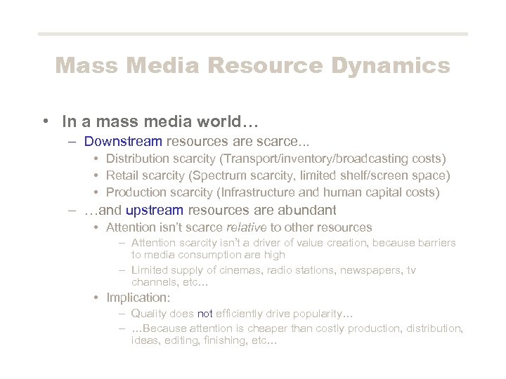 Mass Media Resource Dynamics • In a mass media world… – Downstream resources are