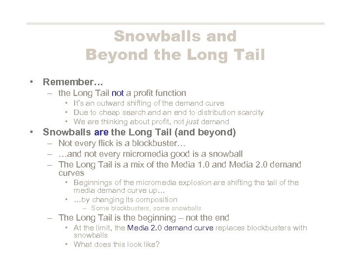 Snowballs and Beyond the Long Tail • Remember… – the Long Tail not a