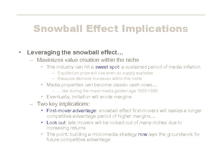 Snowball Effect Implications • Leveraging the snowball effect… – Maximizes value creation within the