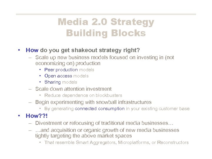 Media 2. 0 Strategy Building Blocks • How do you get shakeout strategy right?