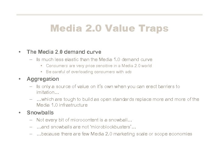 Media 2. 0 Value Traps • The Media 2. 0 demand curve – Is