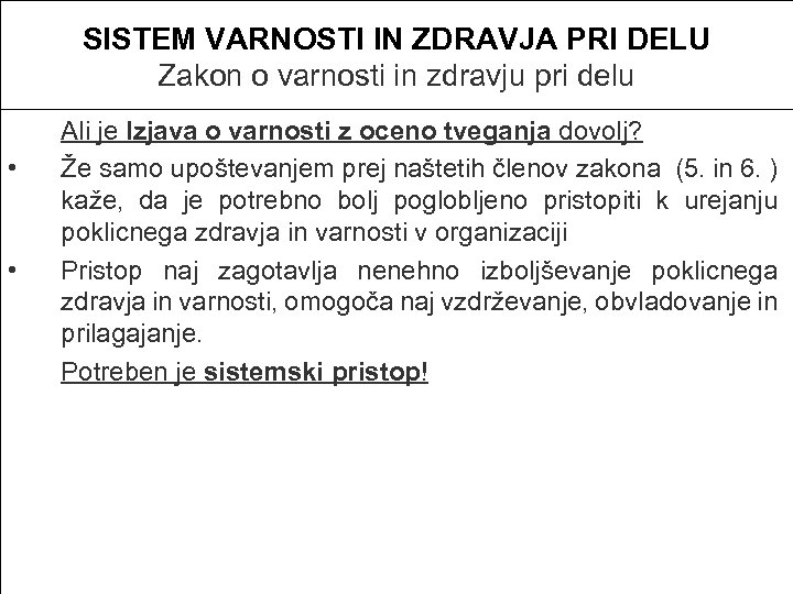 SISTEM VARNOSTI IN ZDRAVJA PRI DELU Zakon o varnosti in zdravju pri delu •