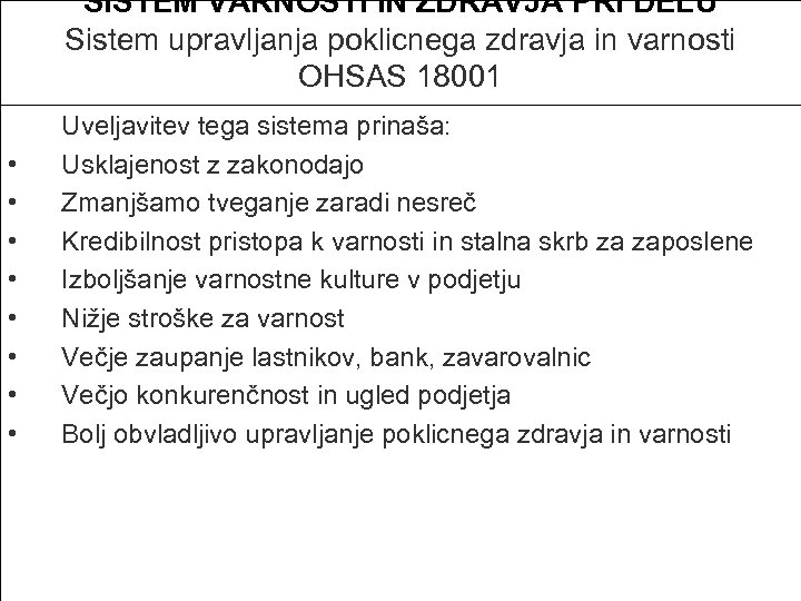 SISTEM VARNOSTI IN ZDRAVJA PRI DELU Sistem upravljanja poklicnega zdravja in varnosti OHSAS 18001