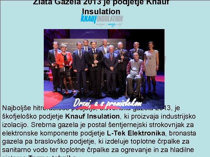 Zlata Gazela 2013 je podjetje Knauf Insulation Drzni, a s premislekom Najboljše hitrorastoče podjetje,