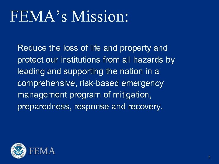 FEMA’s Mission: Reduce the loss of life and property and protect our institutions from