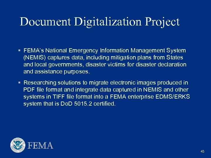 Document Digitalization Project § FEMA’s National Emergency Information Management System (NEMIS) captures data, including