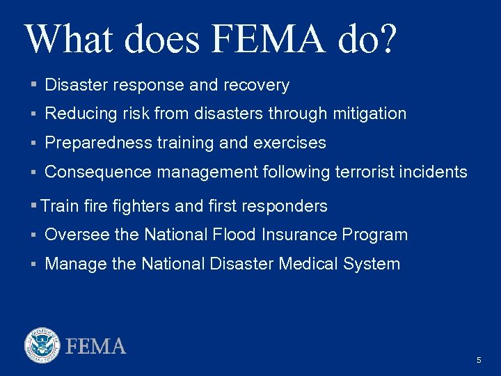 What does FEMA do? § Disaster response and recovery § Reducing risk from disasters