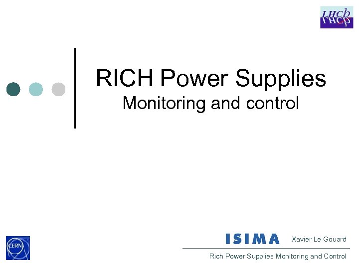 RICH Power Supplies Monitoring and control Xavier Le Gouard Rich Power Supplies Monitoring and