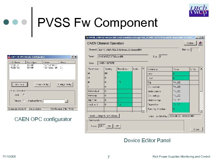 PVSS Fw Component CAEN OPC configurator Device Editor Panel 7/11/2006 7 Rich Power Supplies