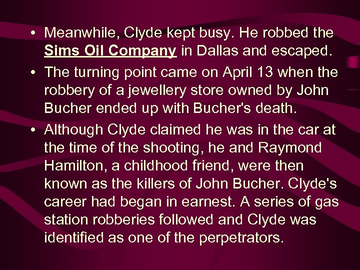  • Meanwhile, Clyde kept busy. He robbed the Sims Oil Company in Dallas