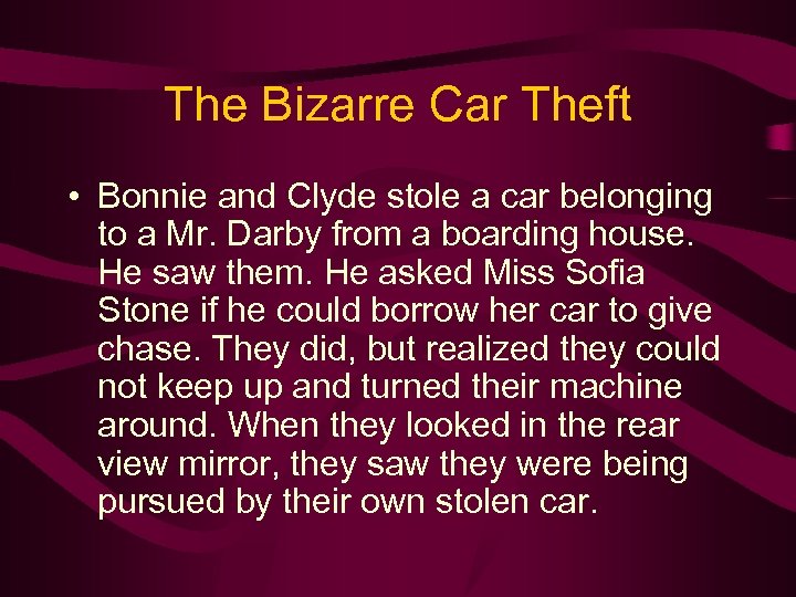 The Bizarre Car Theft • Bonnie and Clyde stole a car belonging to a