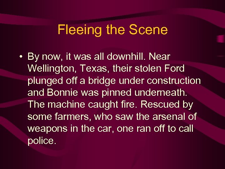 Fleeing the Scene • By now, it was all downhill. Near Wellington, Texas, their