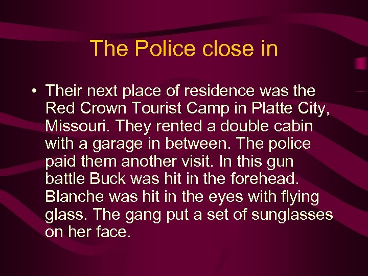 The Police close in • Their next place of residence was the Red Crown