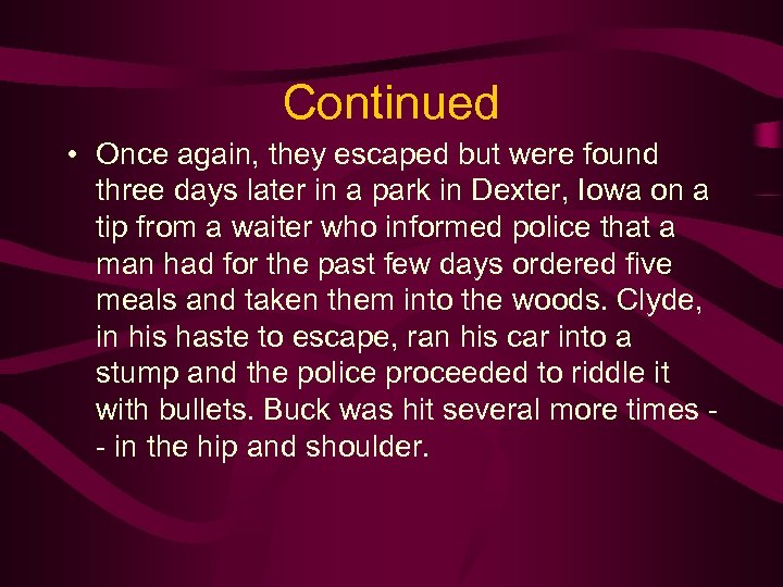 Continued • Once again, they escaped but were found three days later in a