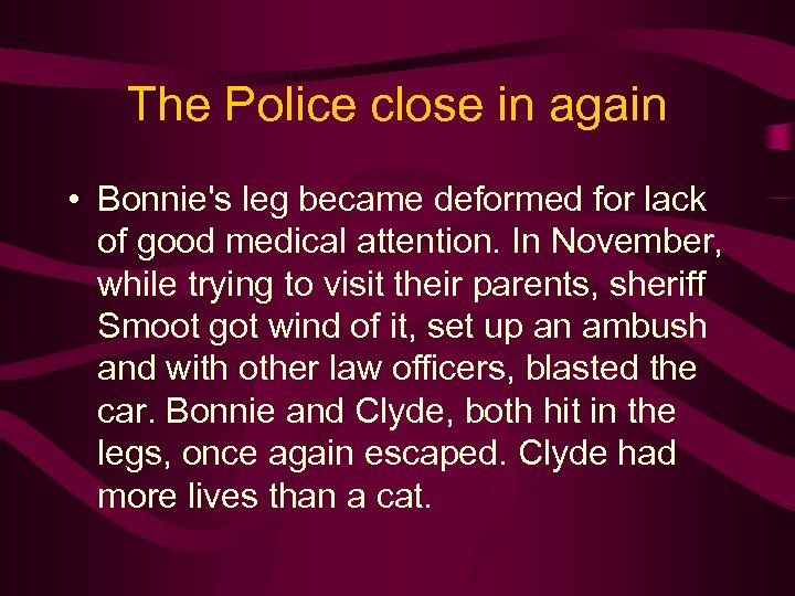 The Police close in again • Bonnie's leg became deformed for lack of good