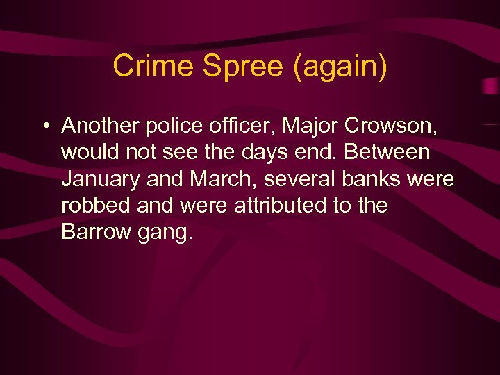 Crime Spree (again) • Another police officer, Major Crowson, would not see the days