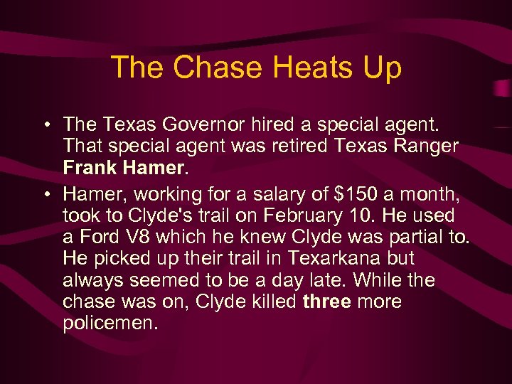 The Chase Heats Up • The Texas Governor hired a special agent. That special