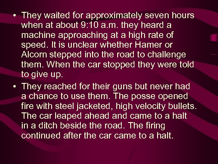  • They waited for approximately seven hours when at about 9: 10 a.