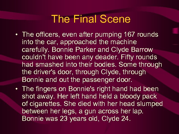 The Final Scene • The officers, even after pumping 167 rounds into the car,