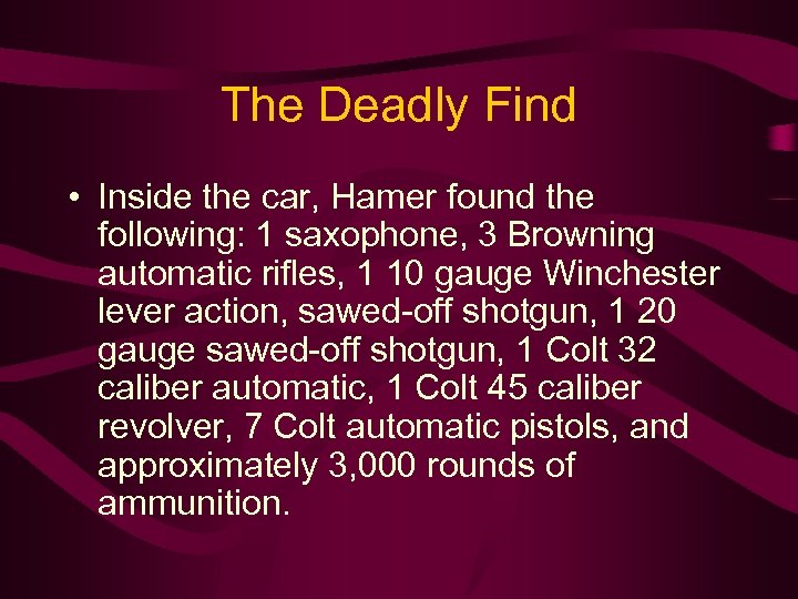 The Deadly Find • Inside the car, Hamer found the following: 1 saxophone, 3