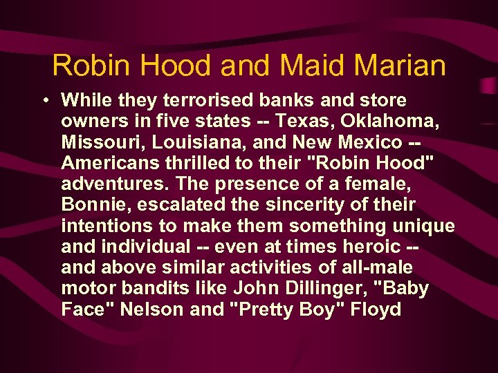 Robin Hood and Maid Marian • While they terrorised banks and store owners in