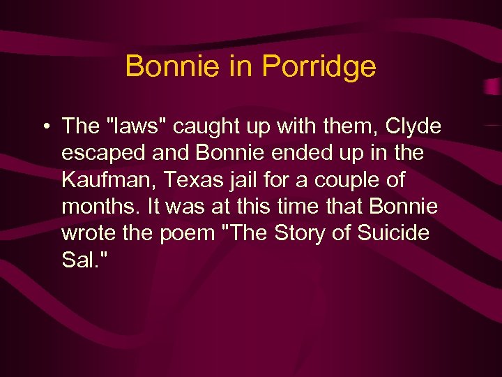 Bonnie in Porridge • The "laws" caught up with them, Clyde escaped and Bonnie