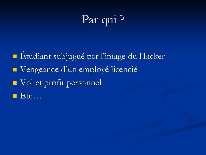 Par qui ? Étudiant subjugué par l’image du Hacker n Vengeance d’un employé licencié