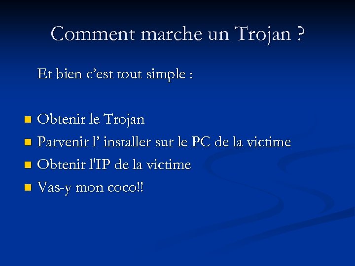 Comment marche un Trojan ? Et bien c’est tout simple : Obtenir le Trojan