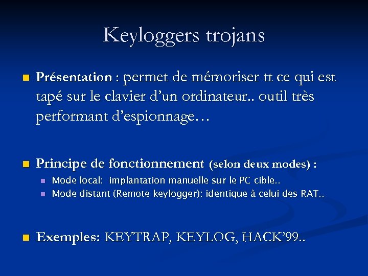 Keyloggers trojans n Présentation : permet de mémoriser tt ce qui est tapé sur