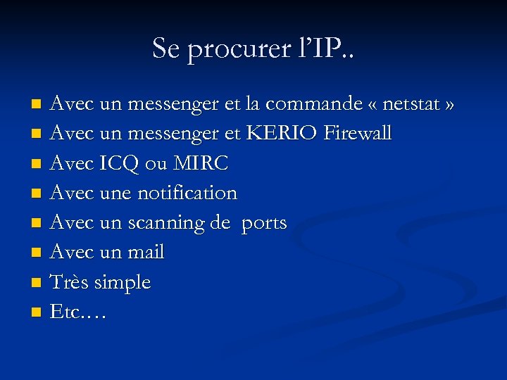 Se procurer l’IP. . Avec un messenger et la commande « netstat » n