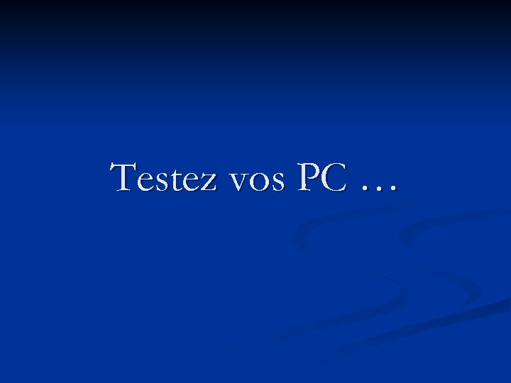 Testez vos PC … 