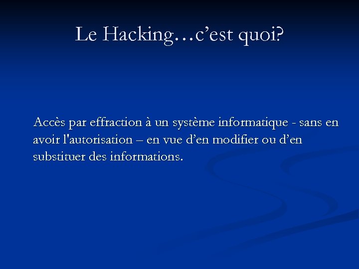 Le Hacking…c’est quoi? Accès par effraction à un système informatique - sans en avoir