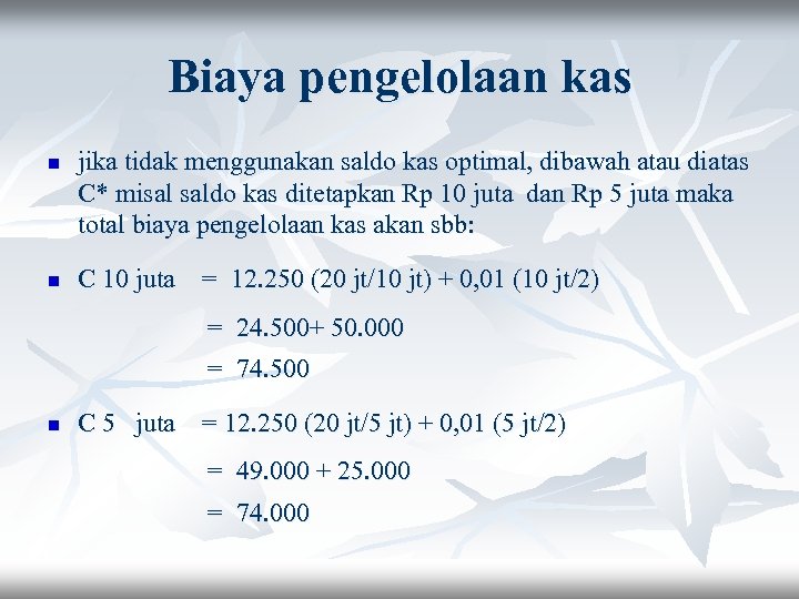 Biaya pengelolaan kas n n jika tidak menggunakan saldo kas optimal, dibawah atau diatas