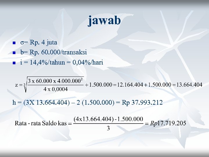 jawab n n n σ= Rp. 4 juta b= Rp. 60. 000/transaksi i =