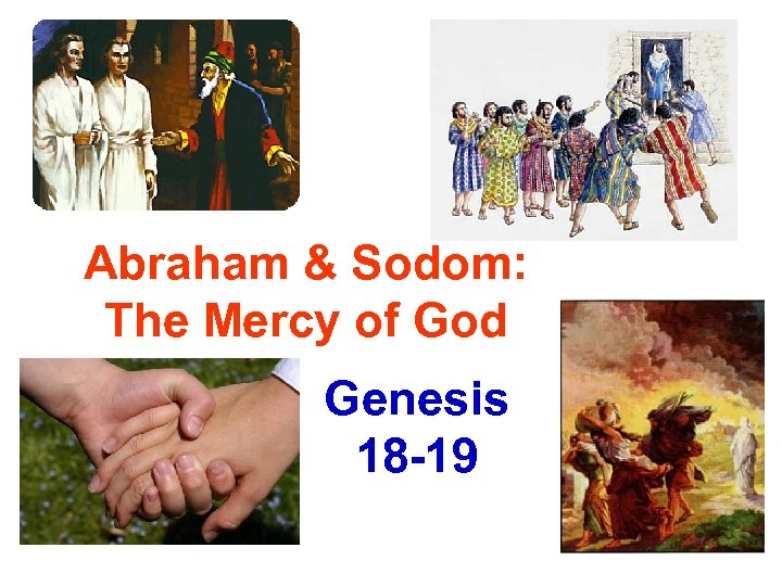 Abraham & Sodom: The Mercy of God Genesis 18 -19 