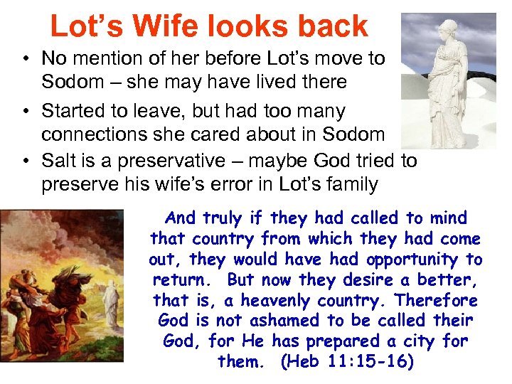 Lot’s Wife looks back • No mention of her before Lot’s move to Sodom