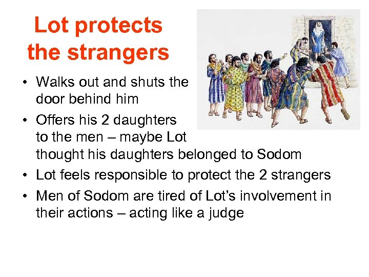 Lot protects the strangers • Walks out and shuts the door behind him •