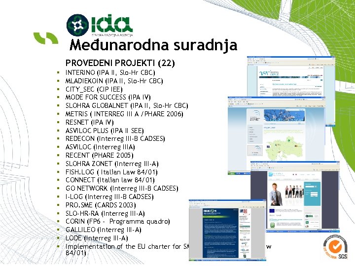 Međunarodna suradnja PROVEDENI PROJEKTI (22) § § § § § § INTERINO (IPA II,