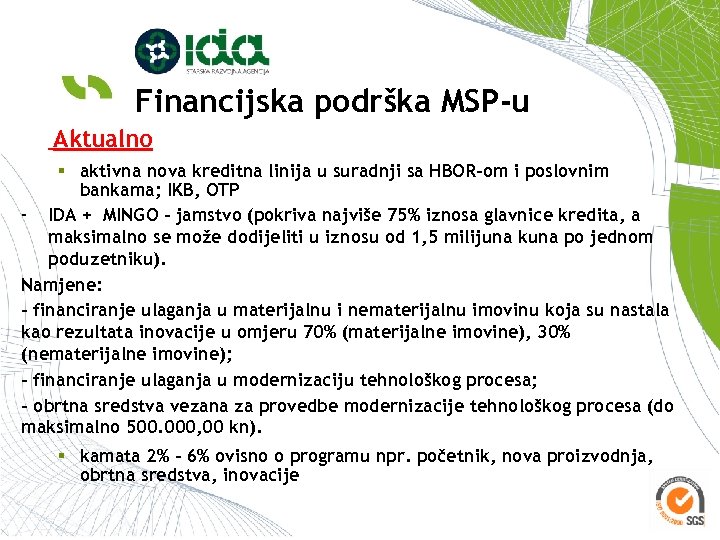 Financijska podrška MSP-u Aktualno § aktivna nova kreditna linija u suradnji sa HBOR-om i