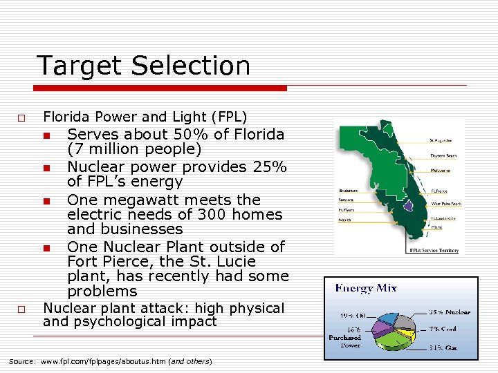 Target Selection o Florida Power and Light (FPL) n n o Serves about 50%