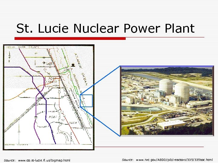 St. Lucie Nuclear Power Plant Source: www. co. st-lucie. fl. us/bigmap. html Source: www.