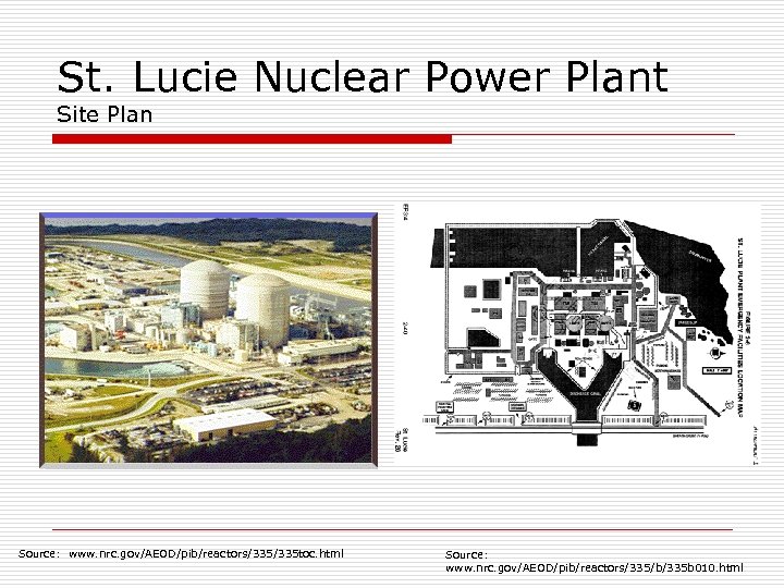 St. Lucie Nuclear Power Plant Site Plan Source: www. nrc. gov/AEOD/pib/reactors/335 toc. html Source: