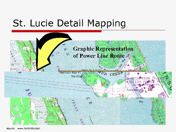 St. Lucie Detail Mapping Graphic Representation of Power Line Route source: www. landinfo. com