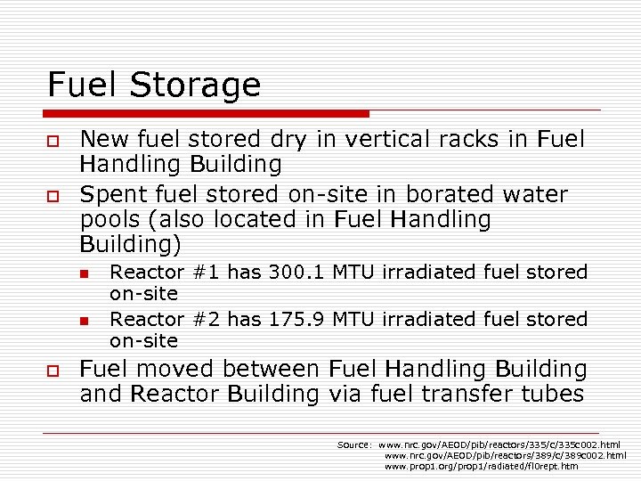 Fuel Storage o o New fuel stored dry in vertical racks in Fuel Handling