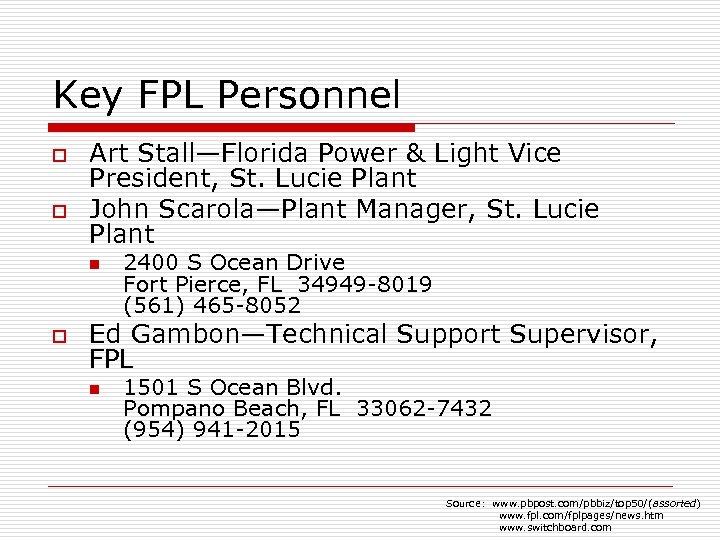 Key FPL Personnel o o Art Stall—Florida Power & Light Vice President, St. Lucie