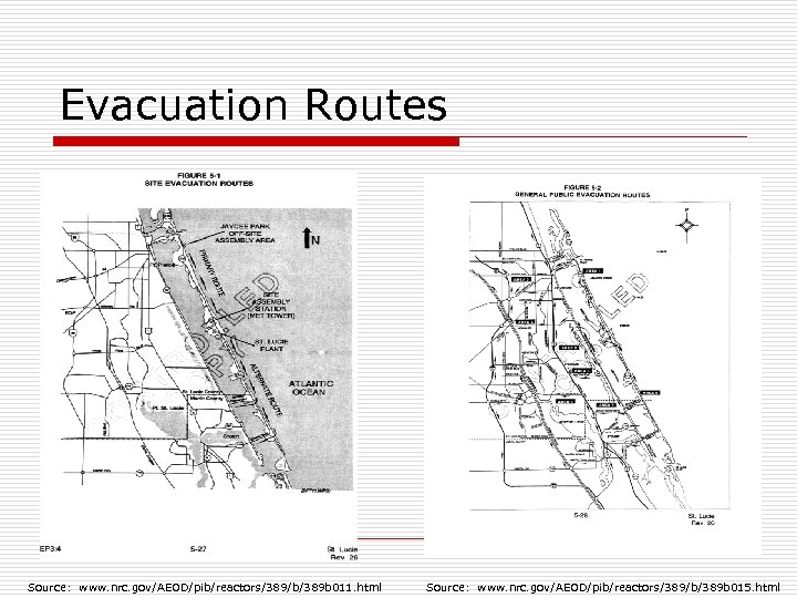 Evacuation Routes Source: www. nrc. gov/AEOD/pib/reactors/389/b/389 b 011. html Source: www. nrc. gov/AEOD/pib/reactors/389/b/389 b