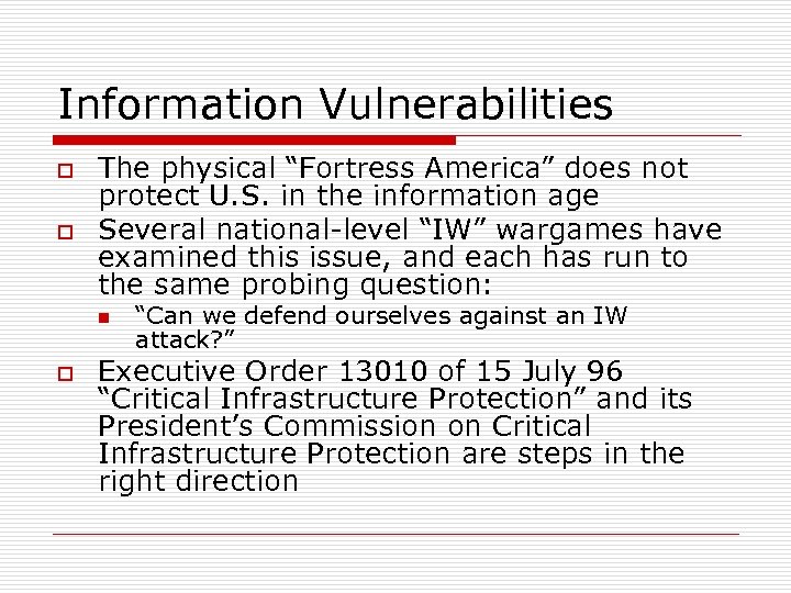 Information Vulnerabilities o o The physical “Fortress America” does not protect U. S. in